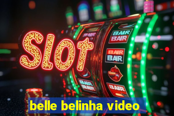 belle belinha video